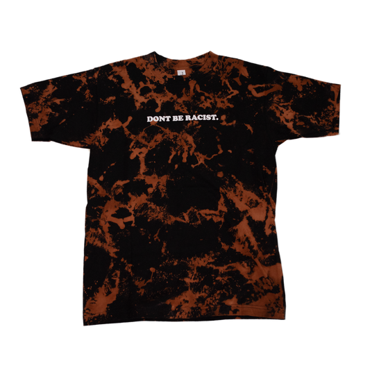 Don't Be Racist Bleached Short Sleeve (Shipping Delay: On Tour)