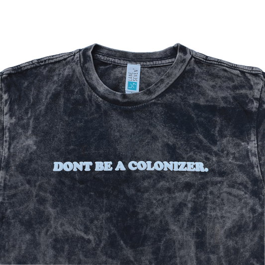 Don't Be A Colonizer Acid Wash T-Shirt